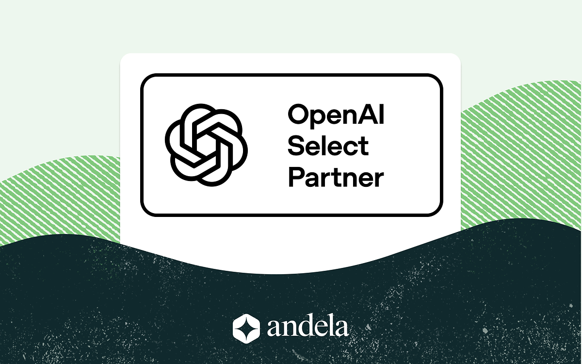 Andela Named an OpenAI Select Partner