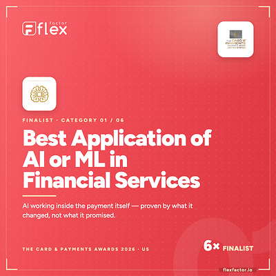 FlexFactor was named a finalist for Best Application of AI or ML in Financial Services at The Card & Payments Awards US 2026, recognizing its AI-native approach to real-time payment decline decisioning.