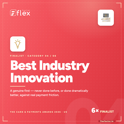 FlexFactor was named a finalist for Best Industry Innovation at The Card & Payments Awards US 2026, highlighting its creation of a new decisioning layer inside payment authorization.