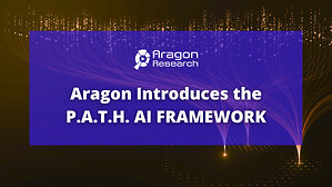 Aragon Research Launches P.A.T.H. AI Framework to Guide Enterprise AI Strategy and Scaling