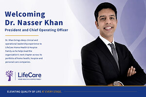 LifeCare Home Health & Hospice Family Names Dr. Nasser Khan President and COO