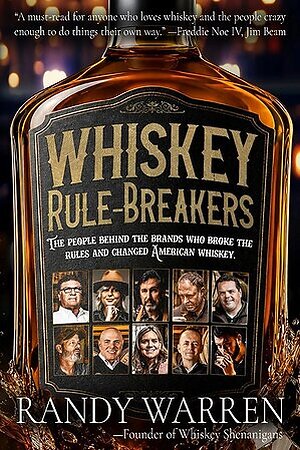 New Book Whiskey Rule Breakers Reveals the 29 People Reshaping Bourbon