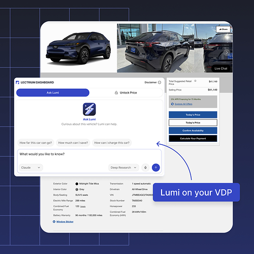 See the AI Agent Lumi directly on Car Dealership VDPs (Vehicle Detail Pages). Lumi is powered by frontier LLMs and a modern agent harness to answer shopper questions and feed insights back to dealers. See the AI Agent Lumi directly on Car Dealership VDPs (Vehicle Detail Pages). Lumi is powered by frontier LLMs and a modern agent harness to answer shopper questions and feed insights back to dealers.