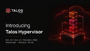 Talos Linux adds native hypervisor and edge container support -- See it live at TalosCon 2026