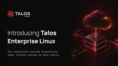 Sidero Labs launches Talos Enterprise Linux