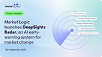 Market Logic Software Launches DeepSights Radar, an AI Early-Warning System for Market Change Market Logic Software Launches DeepSights Radar, an AI Early-Warning System for Market Change