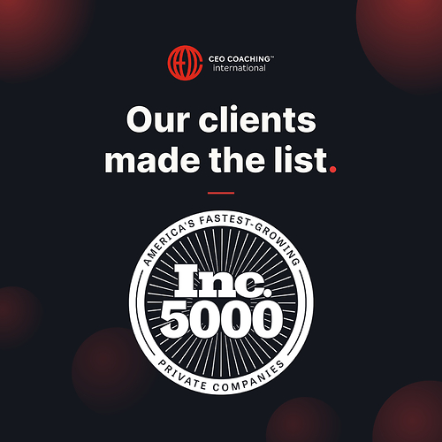 CEO Coaching International is proud to congratulate 19 of its clients and 3 of its Strategic Partners for earning a coveted spot on the 2026 Inc. 5000 list, the most prestigious ranking of the nation's most successful independent and entrepreneurial businesses. CEO Coaching International is proud to congratulate 19 of its clients and 3 of its Strategic Partners for earning a coveted spot on the 2026 Inc. 5000 list, the most prestigious ranking of the nation's most successful independent and entrepreneurial businesses.