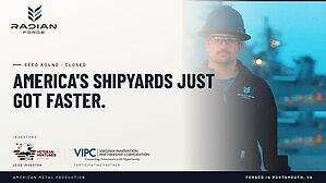 Veteran Ventures Capital Leads $2.5 Million Seed Round in Radian Forge to Strengthen America's Maritime Industrial Base