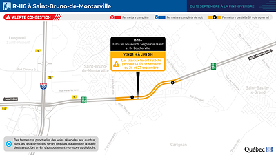 Route 116 à Saint-Bruno-de-Montarville - une seule voie de circulation par direction, pendant les fins de semaine jusqu’à la fin novembre Route 116 à Saint-Bruno-de-Montarville - une seule voie de circulation par direction, pendant les fins de semaine jusqu’à la fin novembre