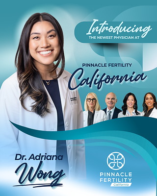 Pinnacle Fertility California Welcomes Fellowship-Trained Reproductive Endocrinologist Dr. Adriana Wong