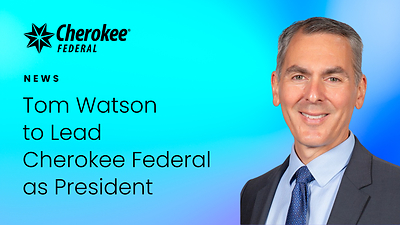 Tom Watson to Lead Cherokee Federal as President