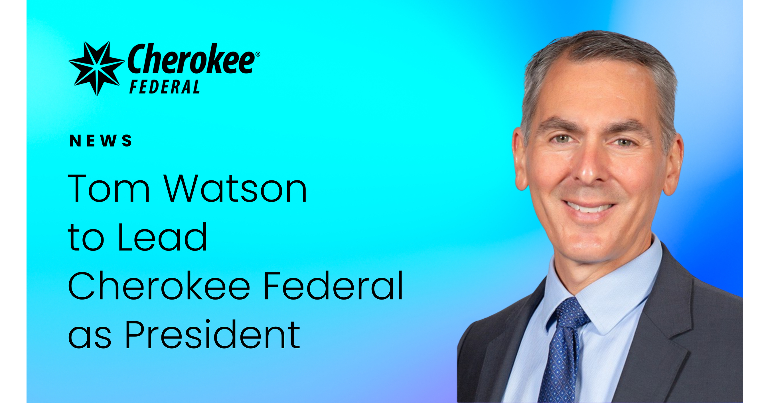 Tom Watson to Lead Cherokee Federal as President