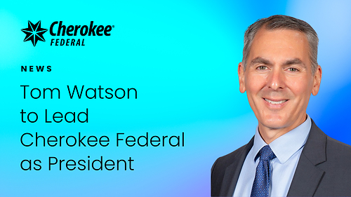 Cherokee Federal names longtime industry executive Tom Watson as president, effective Oct. 1. Cherokee Federal names longtime industry executive Tom Watson as president, effective Oct. 1.
