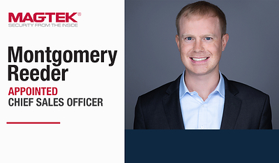 MagTek Appoints Montgomery Reeder as Chief Sales Officer as John Arato Steps Down into Retirement