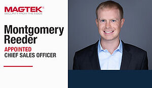 MagTek Appoints Montgomery Reeder as Chief Sales Officer as John Arato Steps Down into Retirement