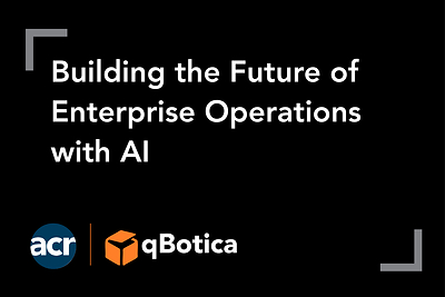 ACR Advances Enterprise AI Strategy with Successful qBotica Automation Launch