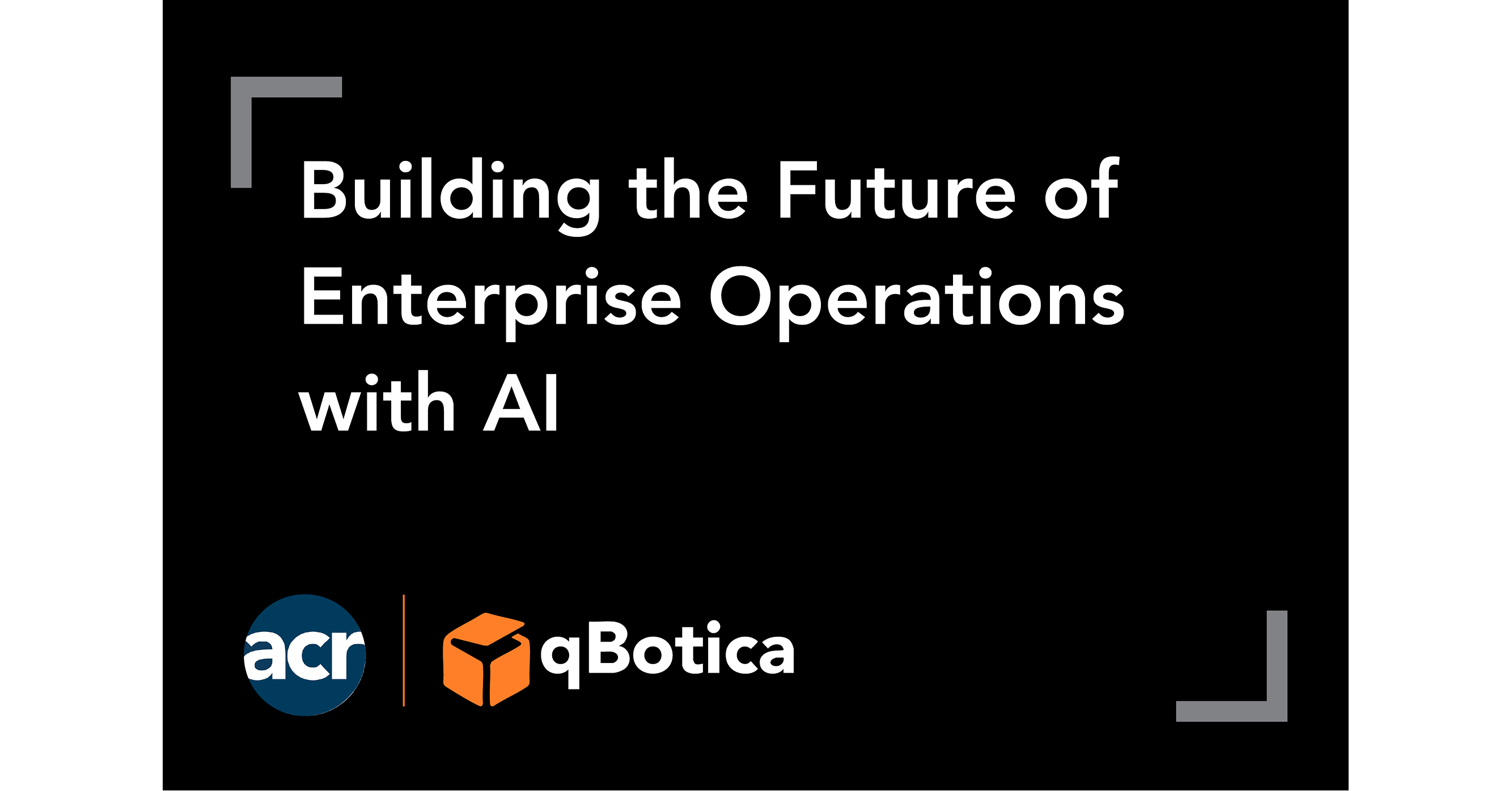 ACR Advances Enterprise AI Strategy with Successful qBotica Automation Launch