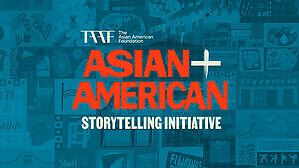 The Asian American Foundation Launches the "Asian+American Storytelling Initiative," Inviting Creatives Nationwide to Help Preserve Overlooked AAPI History