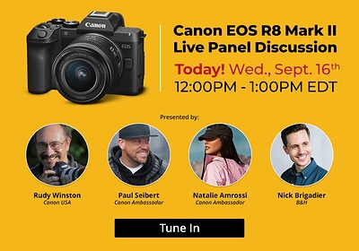 Tune in - Wednesday September 16 2026                                                                                           Canon EOS R8 Mark II Live Panel Discussion at B&H