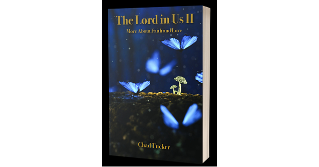 New Harbor Press Unveils Chad Tucker's Deeply Personal Sequel, The Lord in Us II