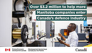 New initiative harnesses Manitoba expertise to strengthen Canada's defence industrial base and defend our sovereignty