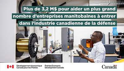 Une nouvelle initiative met à profit l'expertise du Manitoba pour défendre notre souveraineté et renforcer la base industrielle de la défense du Canada