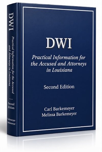 DWI: Practical Information for the Accused and Attorneys in Louisiana (2nd Edition)