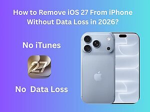 How to Remove iOS 27 From iPhone Without Data Loss 2026?