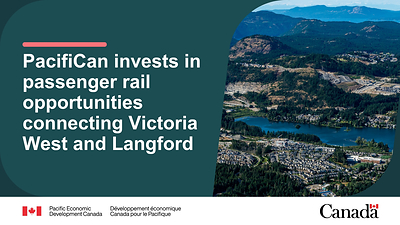 Aerial view of Langford, BC. Text reads: PacifiCan invests in passenger rail opportunities connecting Victoria West and Langford
