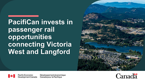 Aerial view of Langford, BC. Text reads: PacifiCan invests in passenger rail opportunities connecting Victoria West and Langford Aerial view of Langford, BC. Text reads: PacifiCan invests in passenger rail opportunities connecting Victoria West and Langford