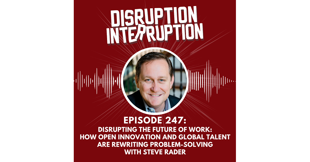 Disruption in Innovation: Steve Rader Breaks the In-House Expert Habit
