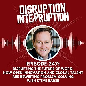 Disruption in Innovation: Steve Rader Breaks the In-House Expert Habit