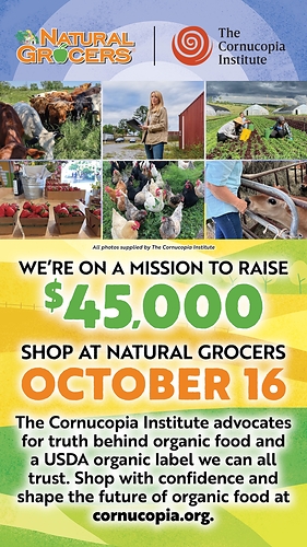 Natural Grocers® is hosting a one-day, in-store fundraising campaign benefiting The Cornucopia Institute. The campaign aims to raise more than $45,000 on Oct. 16, 2026, in support of organic integrity Natural Grocers® is hosting a one-day, in-store fundraising campaign benefiting The Cornucopia Institute. The campaign aims to raise more than $45,000 on Oct. 16, 2026, in support of organic integrity