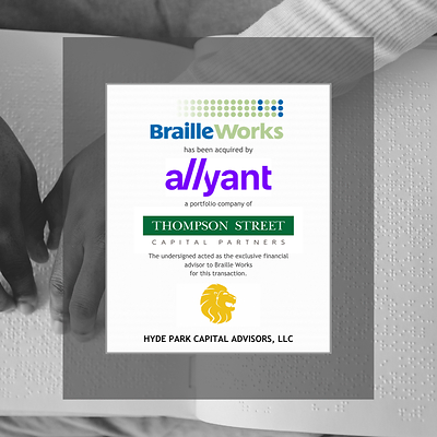 Hyde Park Capital Advises Braille Works on Its Sale to Allyant, a Portfolio Company of Thompson Street Capital Partners