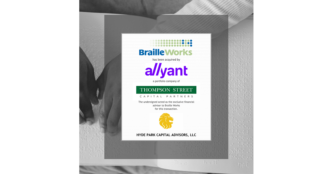 Hyde Park Capital Advises Braille Works on Its Sale to Allyant, a Portfolio Company of Thompson Street Capital Partners