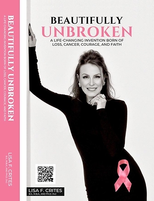 Beautifully Unbroken Hits Amazon Best Seller List Wins International Literary Honor as Central Florida Patented Inventor Lisa F. Crites Turns a Breast Cancer Diagnosis into a Publishing Milestone and Philanthropic Platform