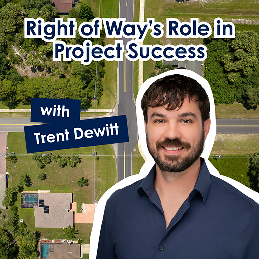 Right-of-Way's Role in Project Success with Trent Dewitt