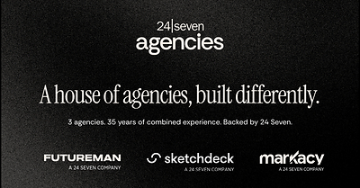 24 Seven Launches 24 Seven Agencies: New House of Agencies Brings Together SketchDeck, Markacy, and Futureman