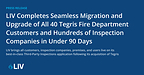 LIV Completes Seamless Migration and Upgrade of All 40 Tegris Fire Department Customers