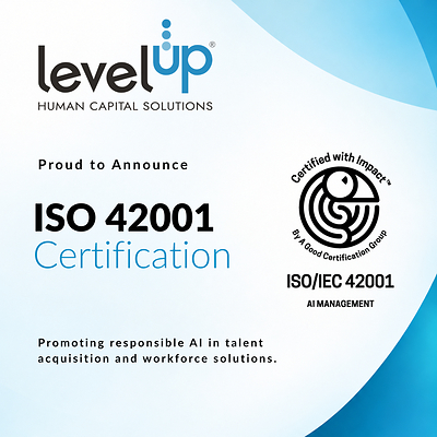 LevelUP HCS Achieves ISO 42001 Certification, Advancing Responsible AI Standards in Talent Acquisition