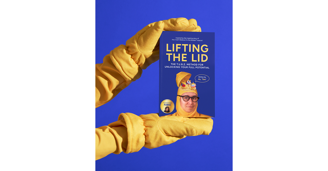 From Back of Fridge to Front of Mind: TUBZ, the Face of I Can't Believe It's Not Butter!® Debuts Self-Help Book on Reinvention
