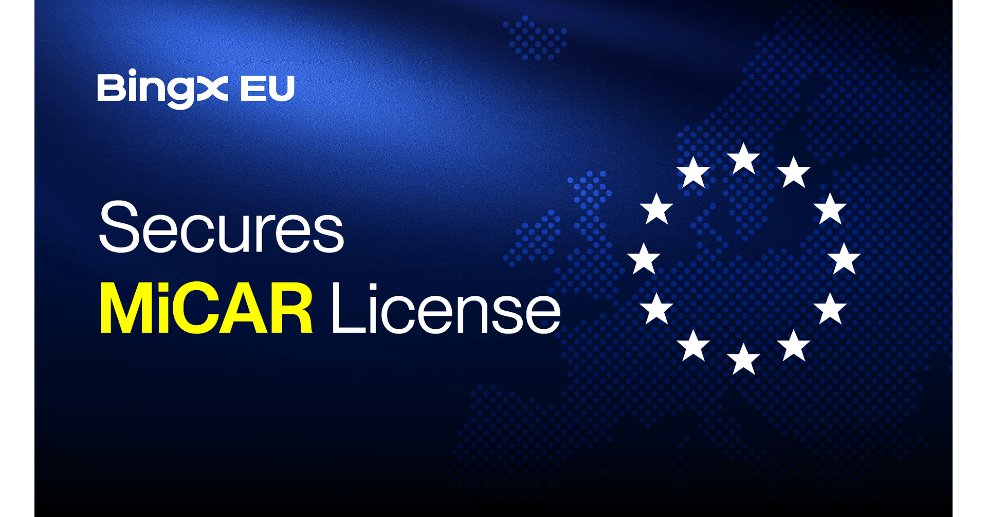 BingX EU Secures MiCAR License, Advancing Regulated Crypto Services Across Europe
