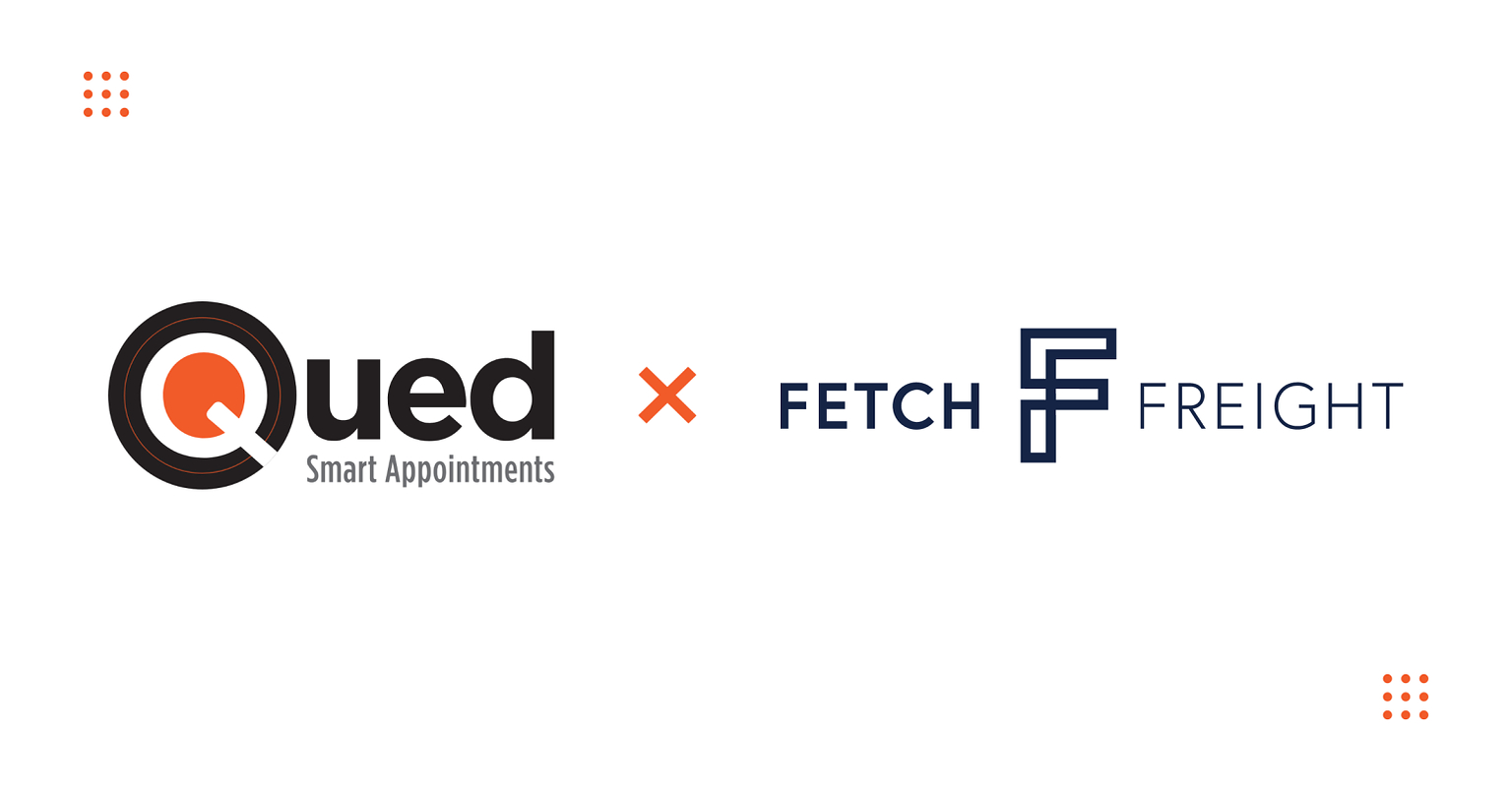 Fetch Freight Goes Live With Qued to Automate Portal Appointment Scheduling