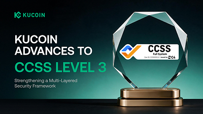 KuCoin Adds CCSS Level 3 Certification to Its Multi-Layered Security Framework, Strengthening Trust Infrastructure for Digital Assets