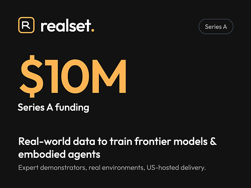 Realset AI raises $10M Series A to capture real-world data for frontier models and embodied agents. Realset AI raises $10M Series A to capture real-world data for frontier models and embodied agents.