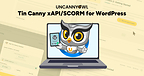 Uncanny Owl with Tin Canny xapi/SCORM for WordPress
