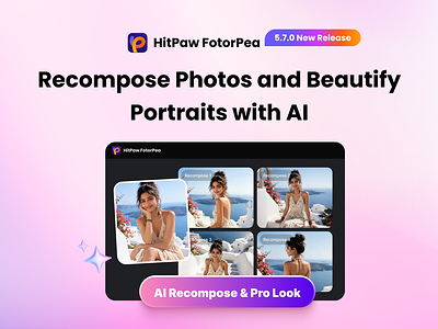HitPaw FotorPea V5.7.0 Unveils Pro Look for Better-Composed Photos, Natural Facial Beauty, and HD Restoration