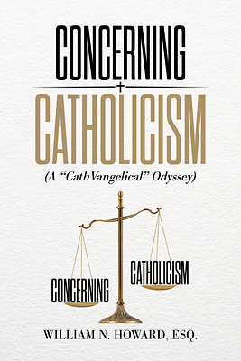 Palmetto Publishing Releases Attorney William N. Howard’s New Book Examining Catholic Doctrine Against Scripture