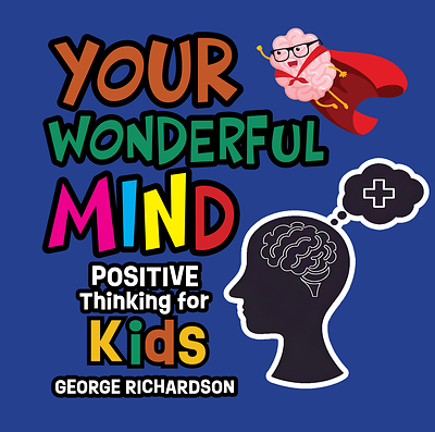 Palmetto Publishing Releases George Richardson’s New Children’s Guide to Positive Thinking