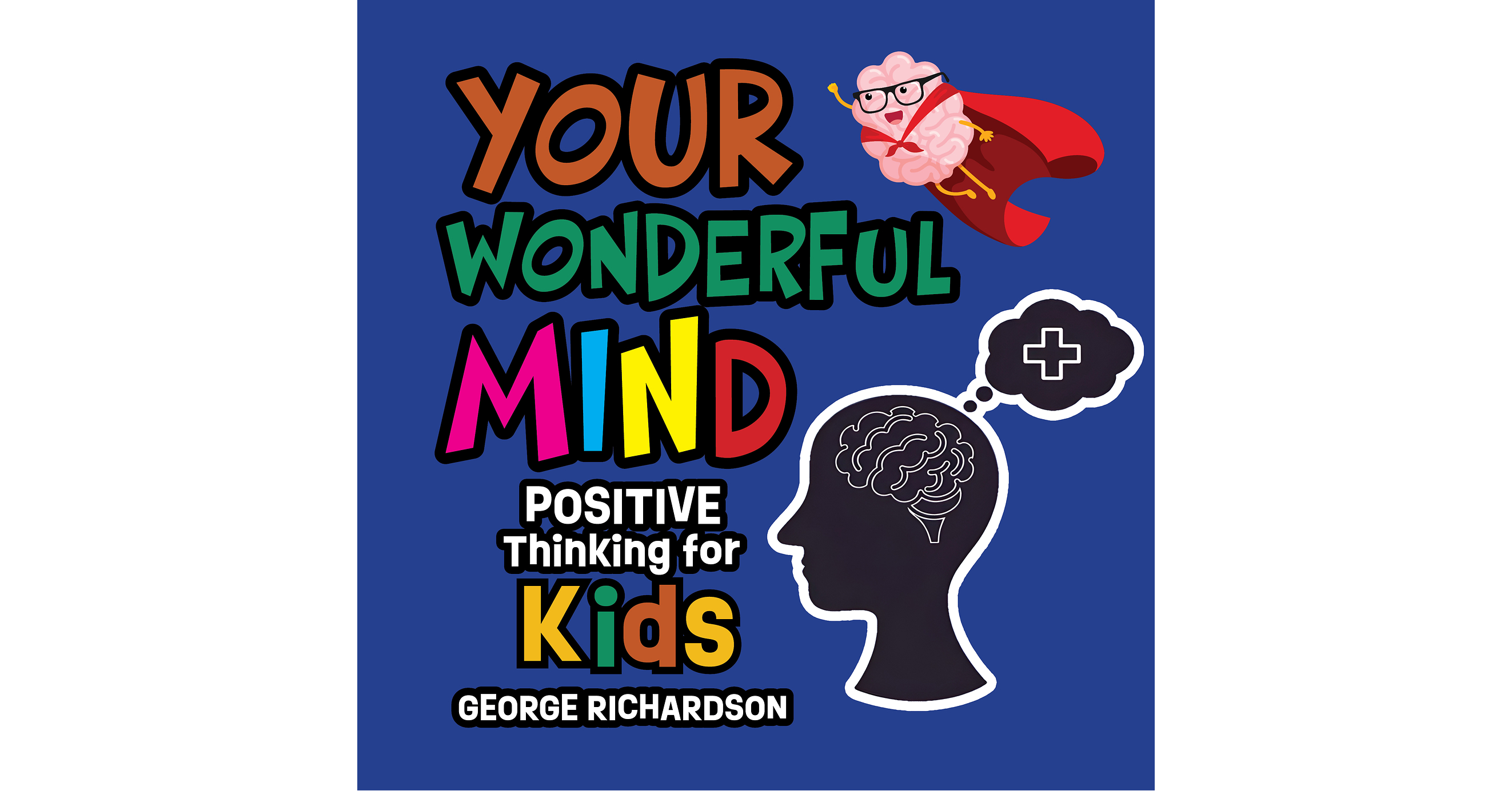 Palmetto Publishing Releases George Richardson's New Children's Guide to Positive Thinking